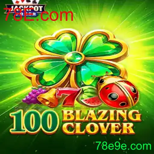 Descubra os Segredos do Jogo 100BlazingClover e Domine suas Regras