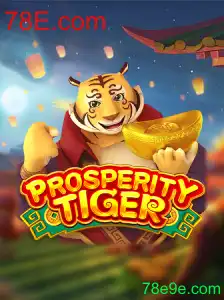 Explore o Inovador Jogo ProsperityTiger na Plataforma 78E.com